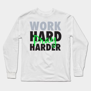 Work hard pray harder-grey/blk/green Long Sleeve T-Shirt